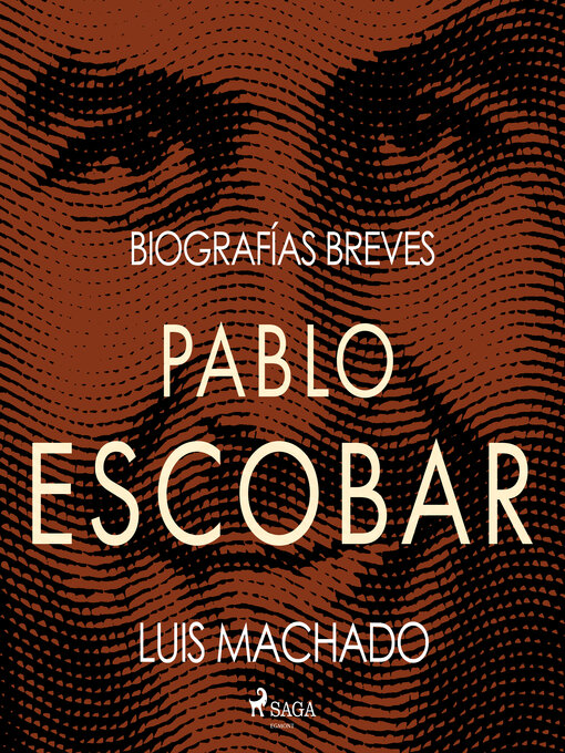 Title details for Biografías breves--Pablo Escobar by Luis Machado - Available